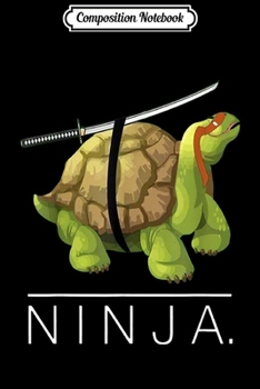 Composition Notebook: Ninja Tortoise parody turtle nage animal half shell  Journal/Notebook Blank Lined Ruled 6x9 100 Pages