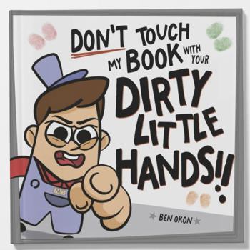 Paperback Don't Touch My Book With Your DIRTY LITTLE HANDS! Book