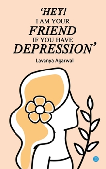 Paperback Hey I Am Your Friend If You Have Depression Book