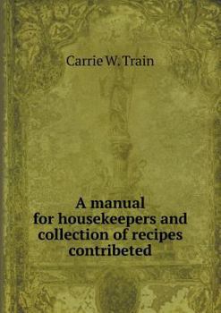 A manual for housekeepers and collection of recipes contribeted