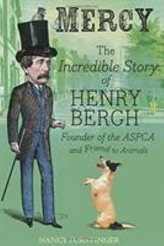 Hardcover Mercy: The Incredible Story of Henry Bergh, Founder of the ASPCA and Friend to Animals Book