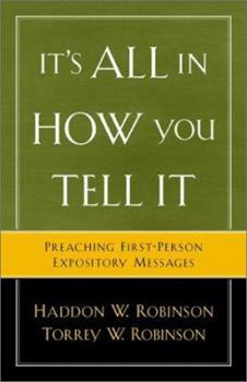 Paperback It's All in How You Tell It: Preaching First-Person Expository Messages Book