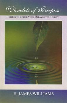Paperback Wavelets of Purpose: Ripples to Inspire Your Dreams into Reality Book