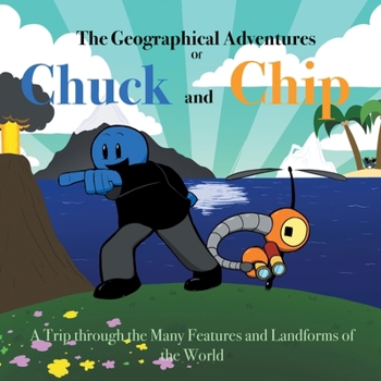 Paperback The Geographical Adventures of Chuck & Chip: A trip through the many features and landforms of the World Book