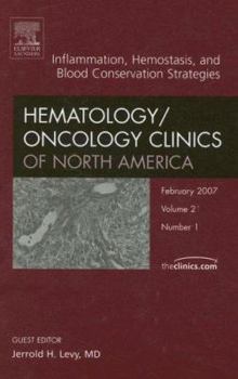 Hardcover Inflammation, Hemostasis, an Issue of Hematology/Oncology Clinics: Volume 21-1 Book