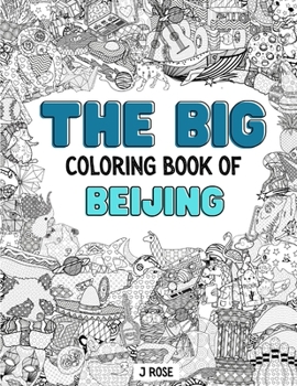 Paperback Beijing: THE BIG COLORING BOOK OF BEIJING: An Awesome Beijing Adult Coloring Book - Great Gift Idea Book