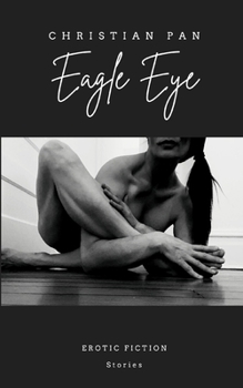 Paperback Eagle Eye: Erotic Fiction: Stories Book