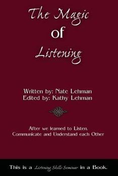 Paperback The Magic of Listening: A listening skills seminar in a book. Book