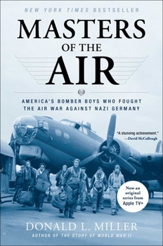 Paperback Masters of the Air: America's Bomber Boys Who Fought the Air War Against Nazi Germany Book