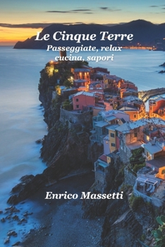 Le Cinque Terre Passeggiate, relax, cucina, sapori