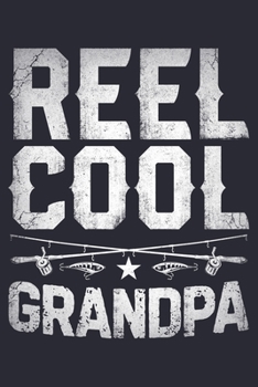 Reel Cool Dad: Fishing Lined Notebook, Journal, Organizer, Diary, Composition Notebook, Gifts for Fishermen and Fishing Lovers