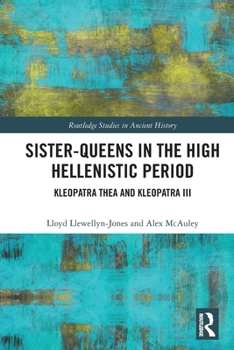 Paperback Sister-Queens in the High Hellenistic Period: Kleopatra Thea and Kleopatra III Book