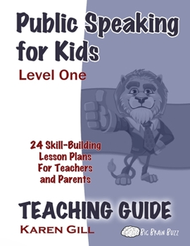 Paperback Public Speaking for Kids - Level One, Teaching Guide: 24 Skill-Based Lessons for Teachers, Students & Parents Book