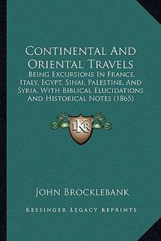 Continental and oriental travels: being excursions in France, Italy, Egypt, Sinai ...
