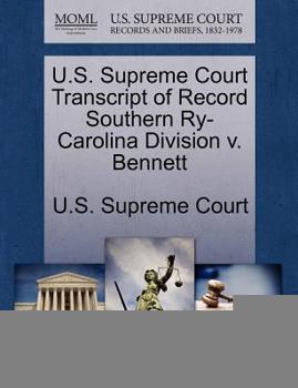 Paperback U.S. Supreme Court Transcript of Record Southern Ry-Carolina Division V. Bennett Book