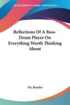 Paperback Reflections Of A Bass-Drum Player On Everything Worth Thinking About Book