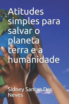 Paperback Atitudes simples para salvar o planeta terra e a humanidade [Portuguese] Book
