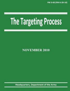 Paperback The Targeting Process (FM 3-60 / 6-20-10) Book