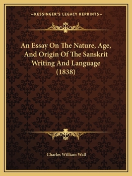 Paperback An Essay On The Nature, Age, And Origin Of The Sanskrit Writing And Language (1838) Book