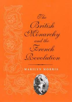 Hardcover The British Monarchy and the French Revolution Book