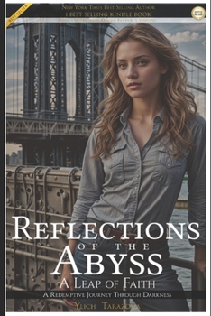 Reflections of the Abyss: A Leap of Faith: A Redemptive Journey Through Darkness (Chronicles of Truth - Light Among the Shadows)