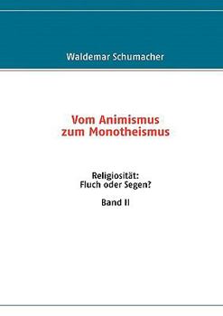 Paperback Religiosität: Fluch oder Segen? Band II: Vom Animismus zum Monotheismus [German] Book