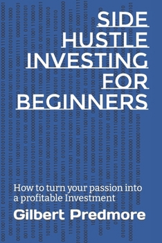 Paperback Side Hustle Investing For Beginners: How to turn your passion into a profitable Investment Book