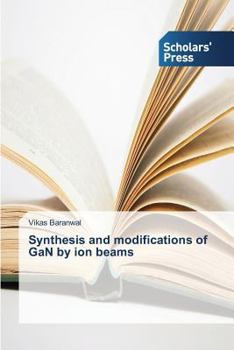 Paperback Synthesis and Modifications of Gan by Ion Beams Book