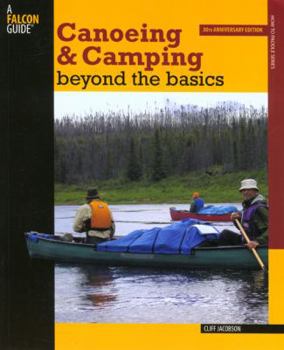 Paperback Canoeing & Camping Beyond the Basics: 30Th Anniversary Edition (How to Paddle Series) Book