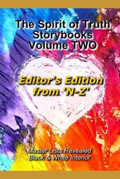 Paperback The Spirit of Truth Storybook Volume TWO: N - Z: Editor's Edition: Black & White Interior Book
