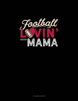 Paperback Football Lovin' Mama: 4 Column Ledger Book
