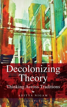 Hardcover Decolonizing Theory: Thinking Across Traditions Book