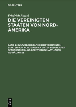 Hardcover Culturgeographie der Vereinigten Staaten von Nord-Amerika unter besonderer Berücksichtigung der wirthschaftlichen Verhältnisse [German] Book