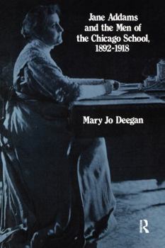 Hardcover Jane Addams and the Men of the Chicago School, 1892-1918 Book