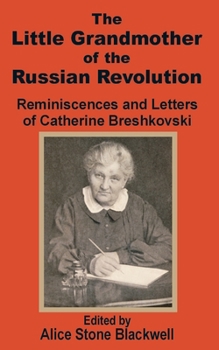 Paperback The Little Grandmother of the Russian Revolution: Reminiscences and Letters of Catherine Breshkovsky Book