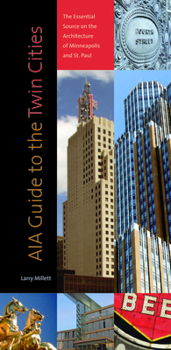 Paperback Aia Guide to the Twin Cities: The Essential Source on the Architecture of Minneapolis and St. Paul Book