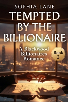 Tempted by the Billionaire: A Blackwood Billionaires Romance