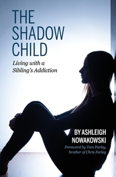 Paperback The Shadow Child: Living With a Sibling's Addiction Book