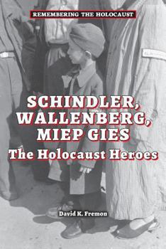 Schindler, Wallenberg, Miep Gies: The Holocaust Heroes - Book  of the Remembering the Holocaust