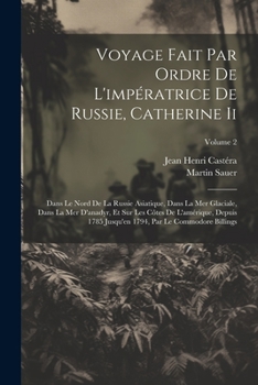 Paperback Voyage Fait Par Ordre De L'impératrice De Russie, Catherine Ii: Dans Le Nord De La Russie Asiatique, Dans La Mer Glaciale, Dans La Mer D'anadyr, Et Su [French] Book