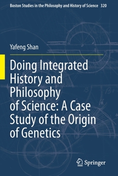 Paperback Doing Integrated History and Philosophy of Science: A Case Study of the Origin of Genetics Book