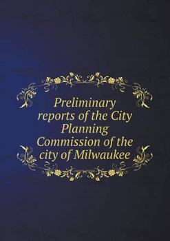 Paperback Preliminary Reports of the City Planning Commission of the City of Milwaukee Book