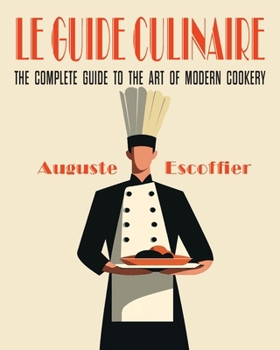 Escoffier: The Complete Guide to the Art of Modern Cookery