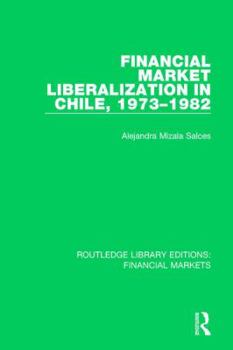 Hardcover Financial Market Liberalization in Chile, 1973-1982 Book