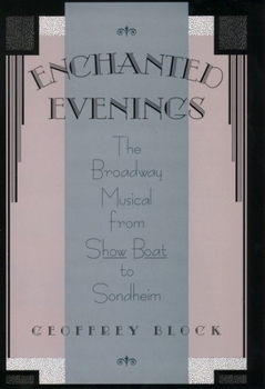 Hardcover Enchanted Evenings: The Broadway Musical from Show Boat to Sondheim Book