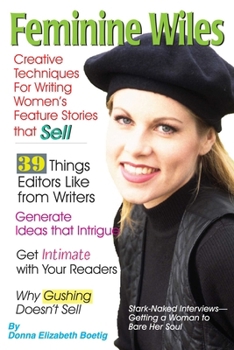 Paperback Feminine Wiles: Creative Techniques for Writing Women's Feature Stories That Sell Book