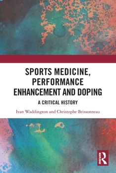 Paperback Sports Medicine, Performance Enhancement and Doping: A Critical History Book