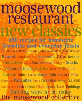 Hardcover Moosewood Restaurant New Classics: 350 Recipes for Homestyle Favorites and Everyday Feasts Book