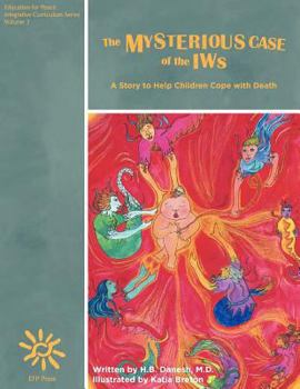 Paperback The Mysterious Case of the IWs: A Story to Help Children Cope with Death Book