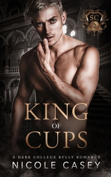 King of Cups: A Dark College Bully Romance - Book #2 of the Stormcloud Academy